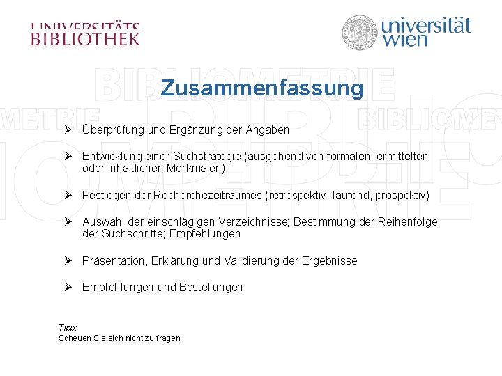 Zusammenfassung Ø Überprüfung und Ergänzung der Angaben Ø Entwicklung einer Suchstrategie (ausgehend von formalen,