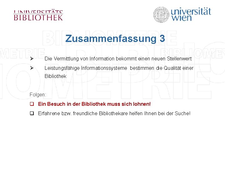 Zusammenfassung 3 Ø Die Vermittlung von Information bekommt einen neuen Stellenwert Ø Leistungsfähige Informationssysteme