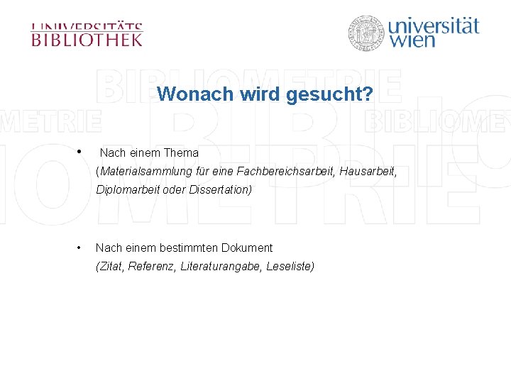 Wonach wird gesucht? • Nach einem Thema (Materialsammlung für eine Fachbereichsarbeit, Hausarbeit, Diplomarbeit oder