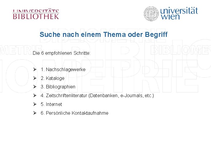 Suche nach einem Thema oder Begriff Die 6 empfohlenen Schritte: Ø 1. Nachschlagewerke Ø Suche nach einem Thema oder Begriff Die 6 empfohlenen Schritte: Ø 1. Nachschlagewerke Ø