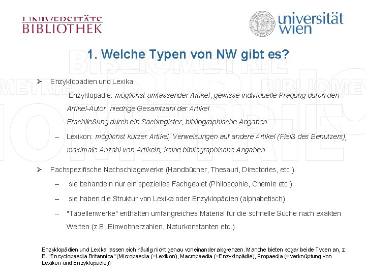 1. Welche Typen von NW gibt es? Ø Enzyklopädien und Lexika – Enzyklopädie: möglichst