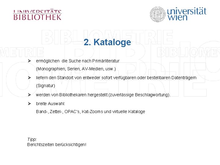 2. Kataloge Ø ermöglichen die Suche nach Primärliteratur (Monographien, Serien, AV-Medien, usw. ) Ø