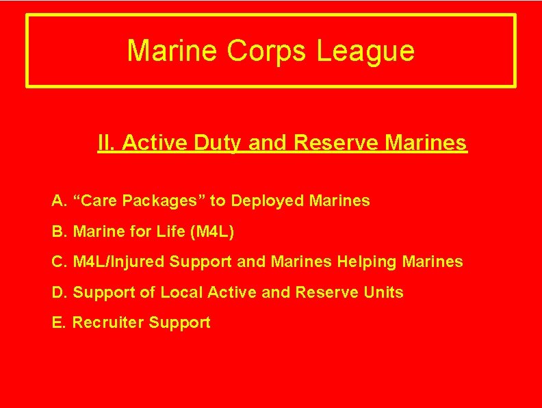 Marine Corps League II. Active Duty and Reserve Marines A. “Care Packages” to Deployed