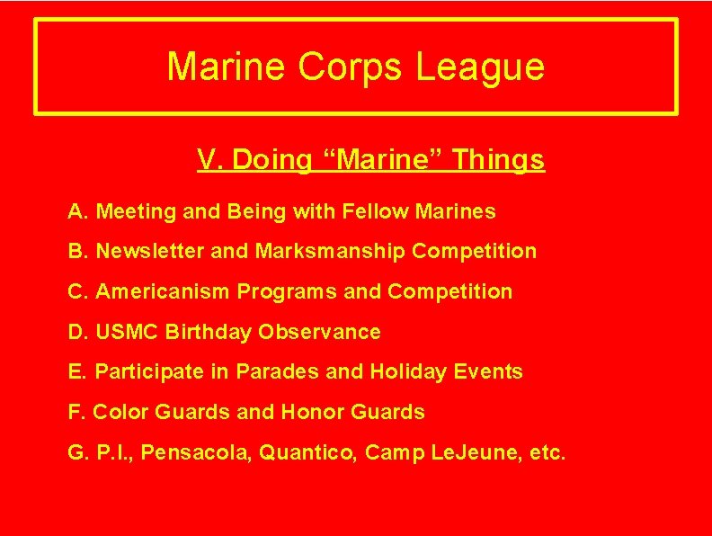 Marine Corps League V. Doing “Marine” Things A. Meeting and Being with Fellow Marines