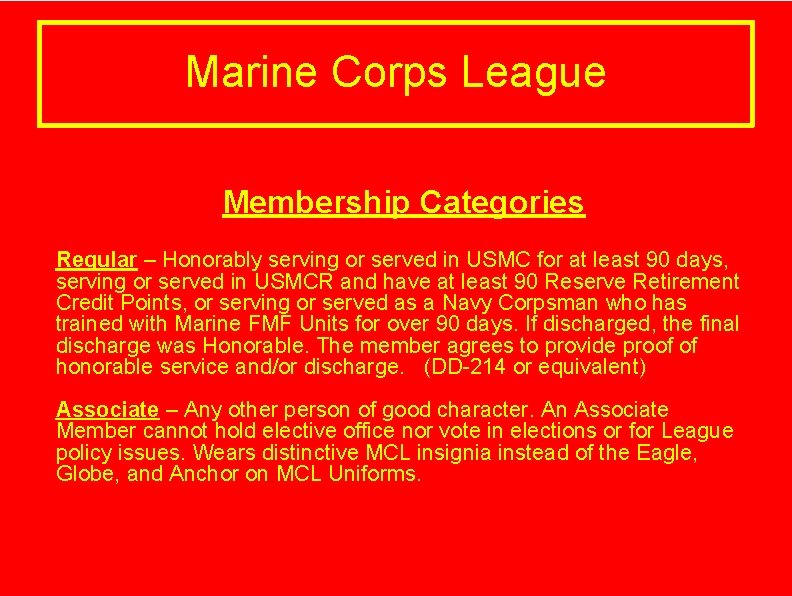 Marine Corps League Membership Categories Regular – Honorably serving or served in USMC for