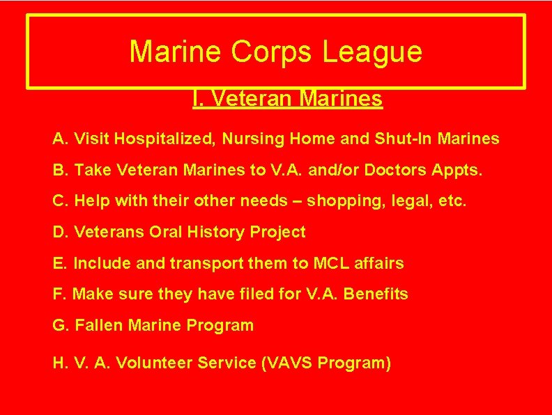 Marine Corps League I. Veteran Marines A. Visit Hospitalized, Nursing Home and Shut-In Marines