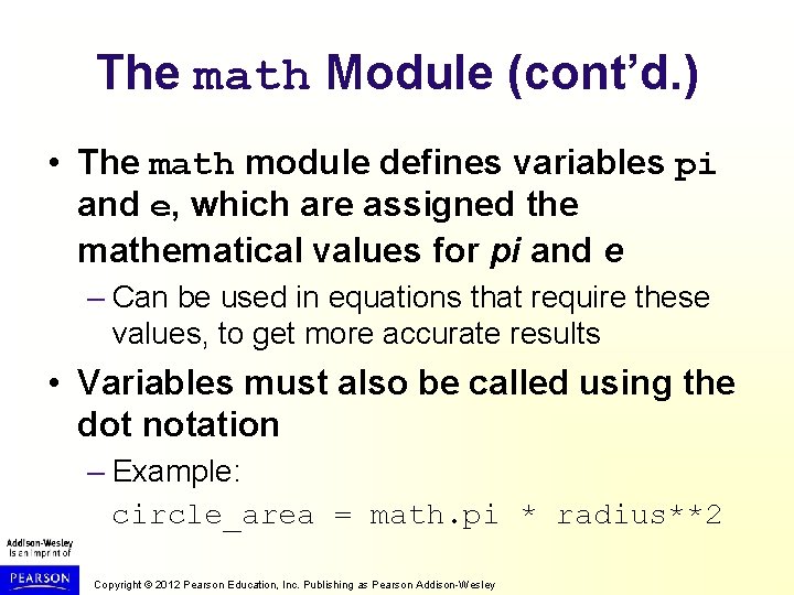 The math Module (cont’d. ) • The math module defines variables pi and e,