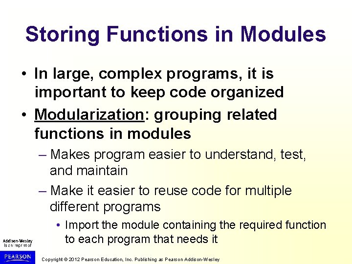 Storing Functions in Modules • In large, complex programs, it is important to keep