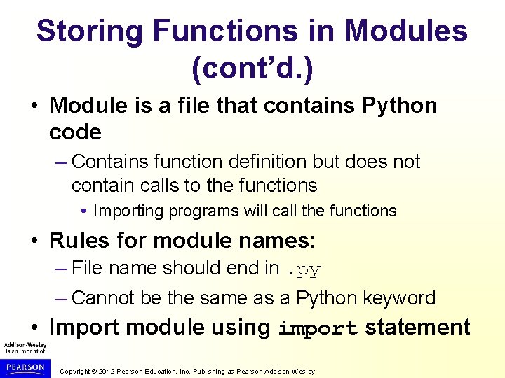 Storing Functions in Modules (cont’d. ) • Module is a file that contains Python