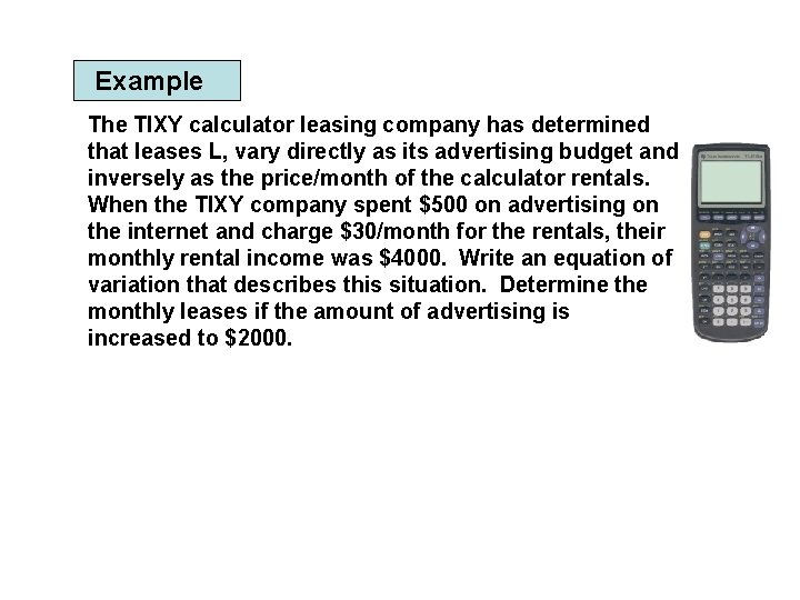 Example The TIXY calculator leasing company has determined that leases L, vary directly as