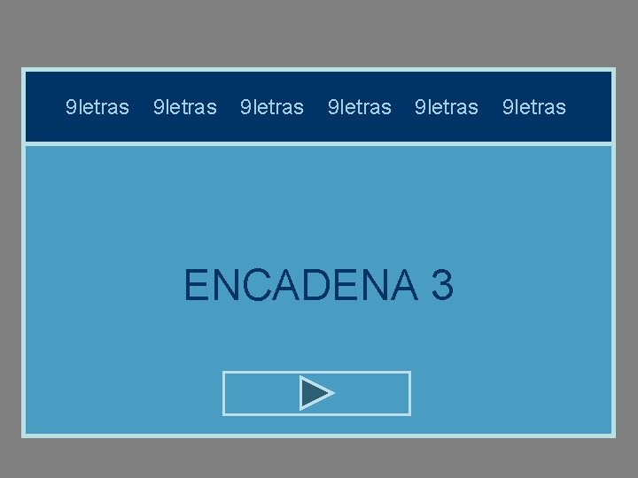9 letras 9 letras ENCADENA 3 9 letras 9 letras 9 letras ENCADENA 3 9 letras