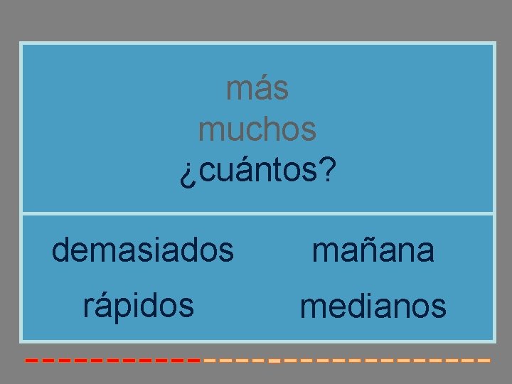 más muchos ¿cuántos? demasiados mañana rápidos medianos más muchos ¿cuántos? demasiados mañana rápidos medianos