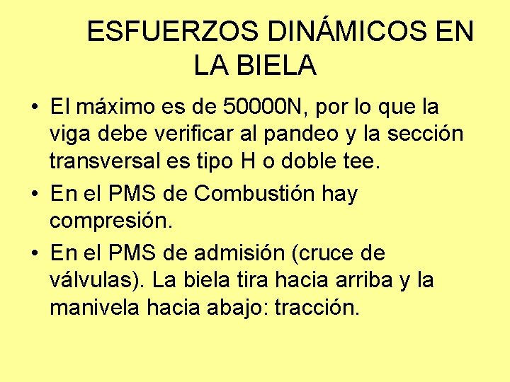 ESFUERZOS DINÁMICOS EN LA BIELA • El máximo es de 50000 N, por lo