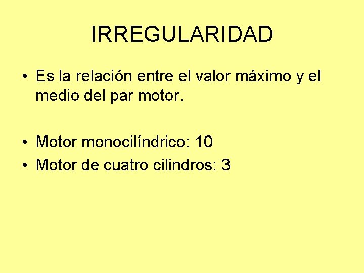 IRREGULARIDAD • Es la relación entre el valor máximo y el medio del par