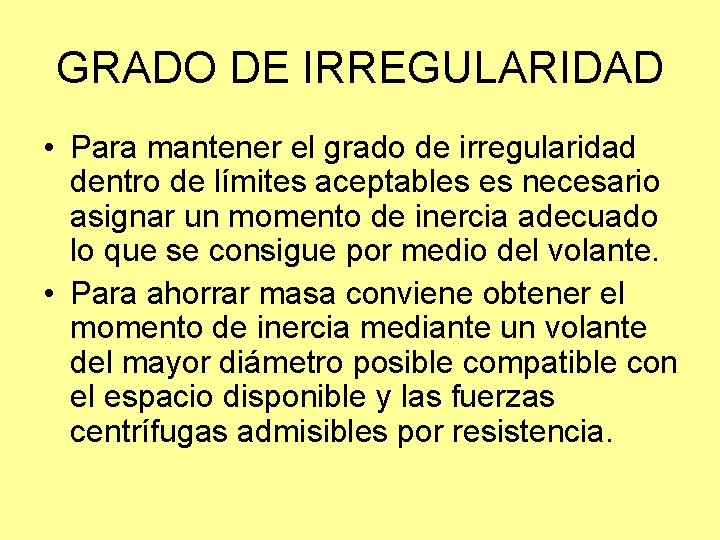 GRADO DE IRREGULARIDAD • Para mantener el grado de irregularidad dentro de límites aceptables