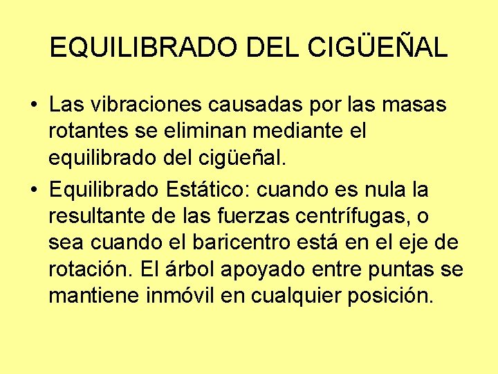 EQUILIBRADO DEL CIGÜEÑAL • Las vibraciones causadas por las masas rotantes se eliminan mediante