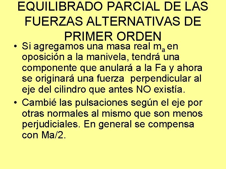 EQUILIBRADO PARCIAL DE LAS FUERZAS ALTERNATIVAS DE PRIMER ORDEN • Si agregamos una masa