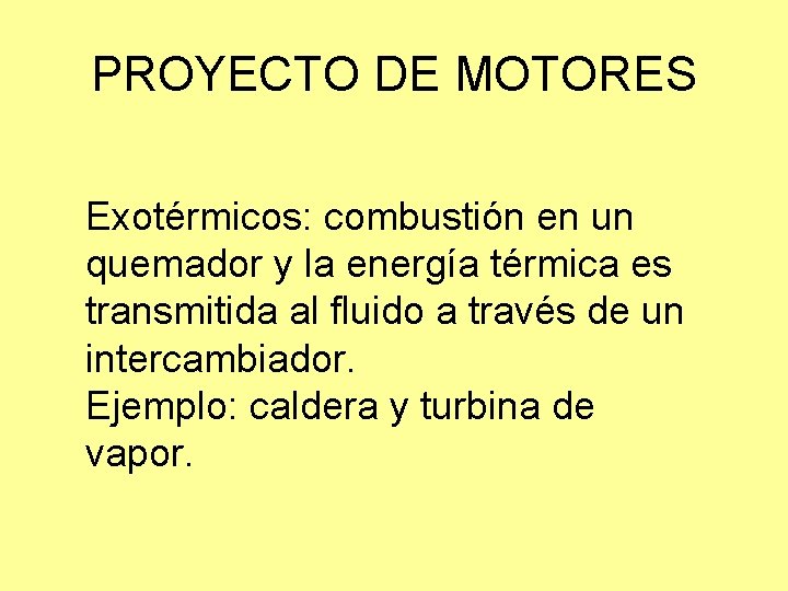 PROYECTO DE MOTORES Exotérmicos: combustión en un quemador y la energía térmica es transmitida