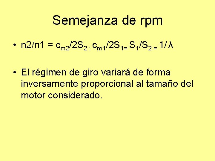 Semejanza de rpm • n 2/n 1 = cm 2/2 S 2 : cm