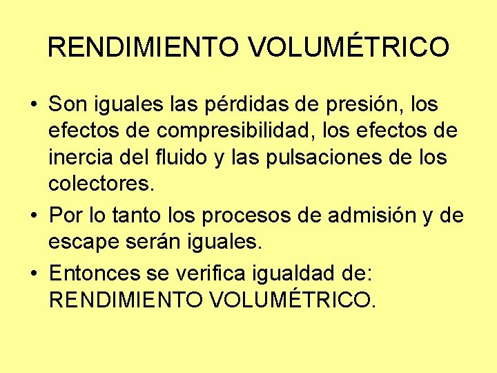 RENDIMIENTO VOLUMÉTRICO • Son iguales las pérdidas de presión, los efectos de compresibilidad, los