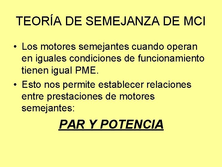 TEORÍA DE SEMEJANZA DE MCI • Los motores semejantes cuando operan en iguales condiciones