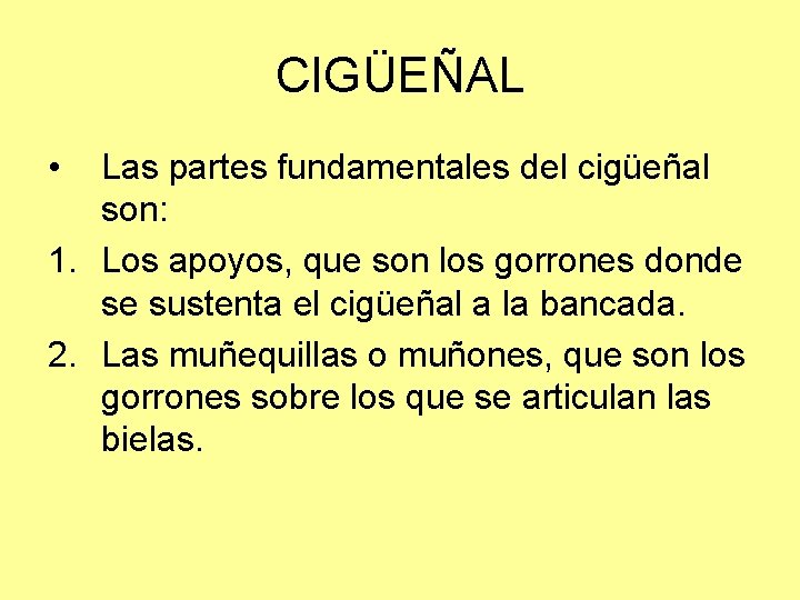 CIGÜEÑAL • Las partes fundamentales del cigüeñal son: 1. Los apoyos, que son los