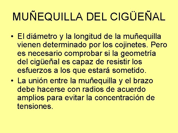 MUÑEQUILLA DEL CIGÜEÑAL • El diámetro y la longitud de la muñequilla vienen determinado