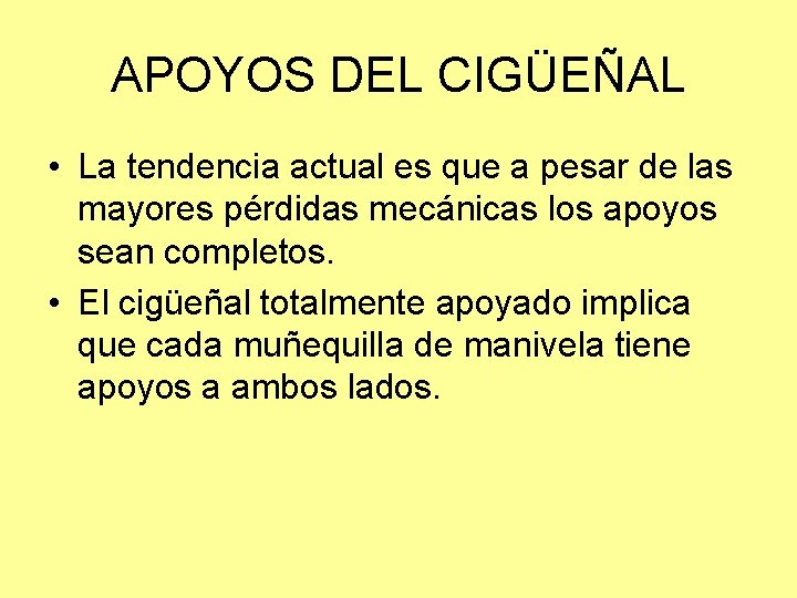 APOYOS DEL CIGÜEÑAL • La tendencia actual es que a pesar de las mayores