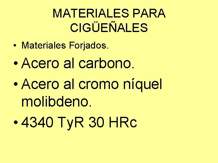 MATERIALES PARA CIGÜEÑALES • Materiales Forjados. • Acero al carbono. • Acero al cromo