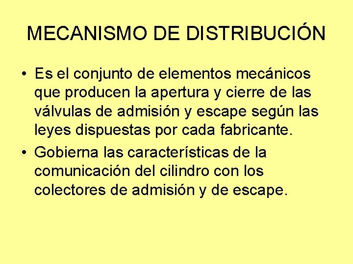 MECANISMO DE DISTRIBUCIÓN • Es el conjunto de elementos mecánicos que producen la apertura