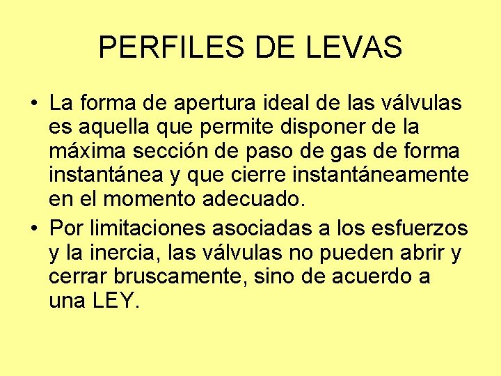 PERFILES DE LEVAS • La forma de apertura ideal de las válvulas es aquella