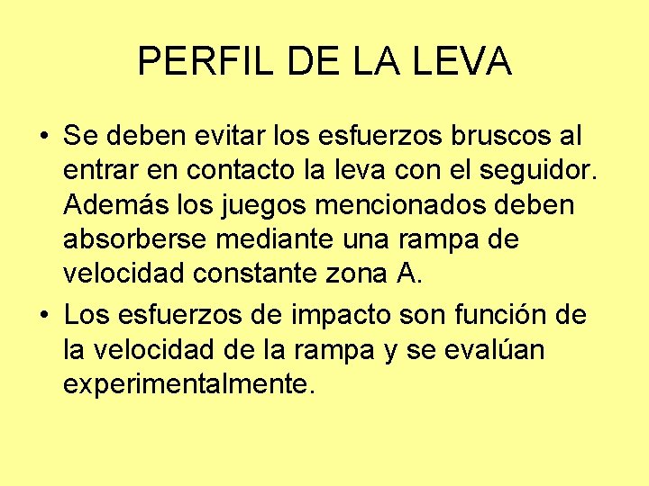 PERFIL DE LA LEVA • Se deben evitar los esfuerzos bruscos al entrar en