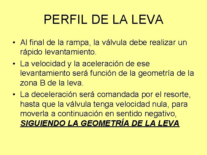 PERFIL DE LA LEVA • Al final de la rampa, la válvula debe realizar