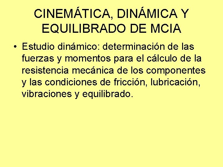 CINEMÁTICA, DINÁMICA Y EQUILIBRADO DE MCIA • Estudio dinámico: determinación de las fuerzas y