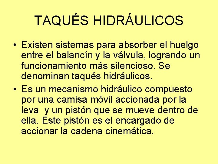 TAQUÉS HIDRÁULICOS • Existen sistemas para absorber el huelgo entre el balancín y la