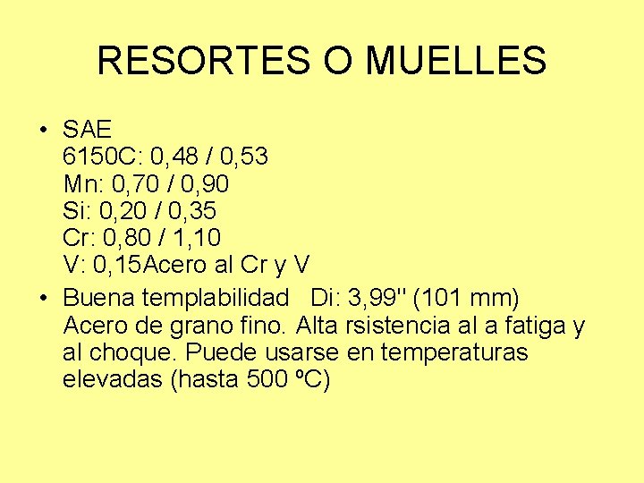 RESORTES O MUELLES • SAE 6150 C: 0, 48 / 0, 53 Mn: 0,