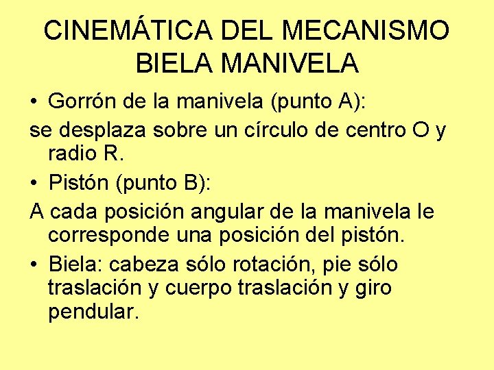 CINEMÁTICA DEL MECANISMO BIELA MANIVELA • Gorrón de la manivela (punto A): se desplaza