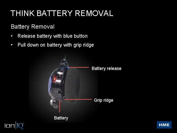 THINK BATTERY REMOVAL Battery Removal • Release battery with blue button • Pull down