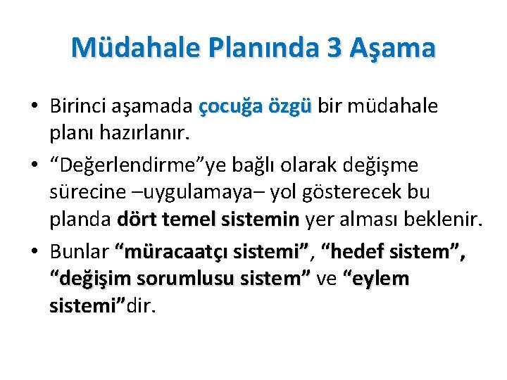 Müdahale Planında 3 Aşama • Birinci aşamada çocuğa özgü bir müdahale planı hazırlanır. •