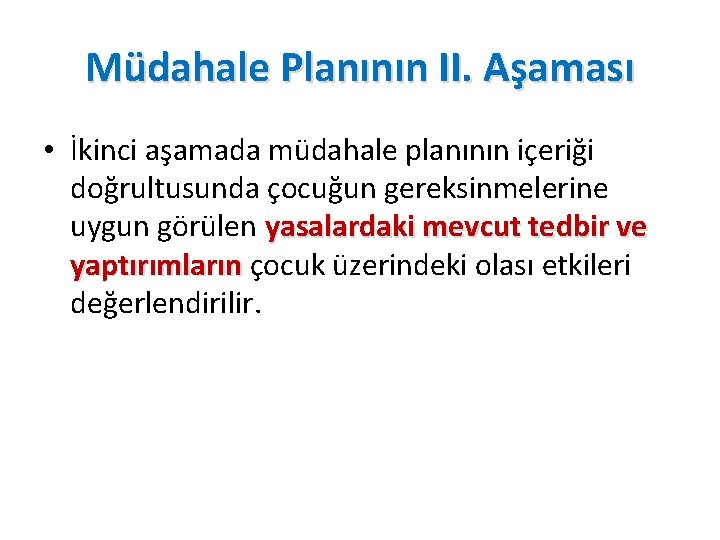 Müdahale Planının II. Aşaması • İkinci aşamada müdahale planının içeriği doğrultusunda çocuğun gereksinmelerine uygun