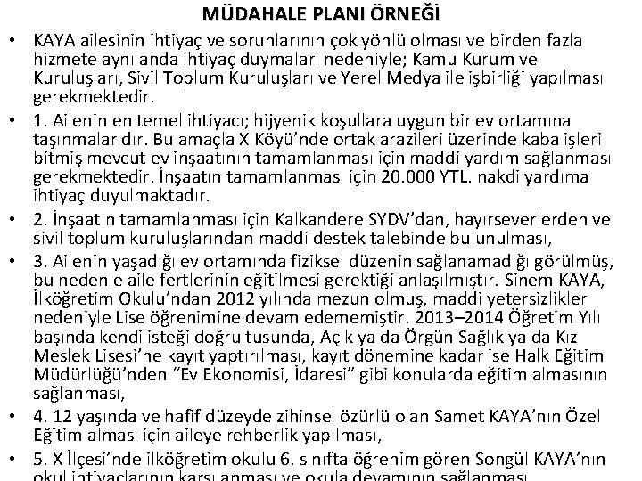 MÜDAHALE PLANI ÖRNEĞİ • KAYA ailesinin ihtiyaç ve sorunlarının çok yönlü olması ve birden