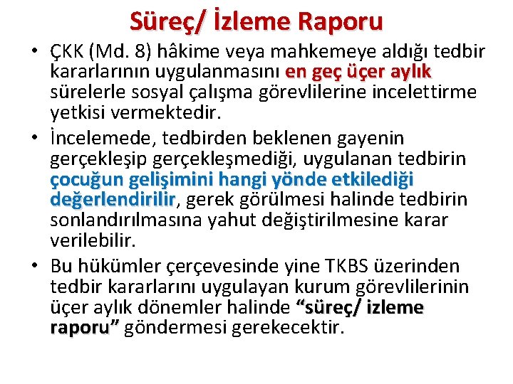 Süreç/ İzleme Raporu • ÇKK (Md. 8) hâkime veya mahkemeye aldığı tedbir kararlarının uygulanmasını