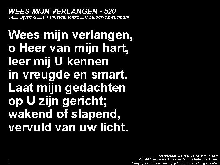 WEES MIJN VERLANGEN - 520 (M. E. Byrne & E. H. Hull. Ned. tekst: