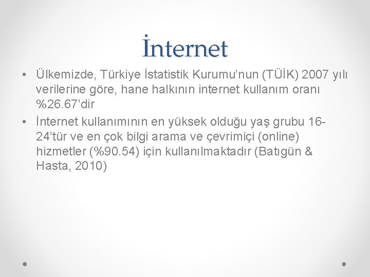 İnternet • Ülkemizde, Türkiye İstatistik Kurumu’nun (TÜİK) 2007 yılı verilerine göre, hane halkının internet