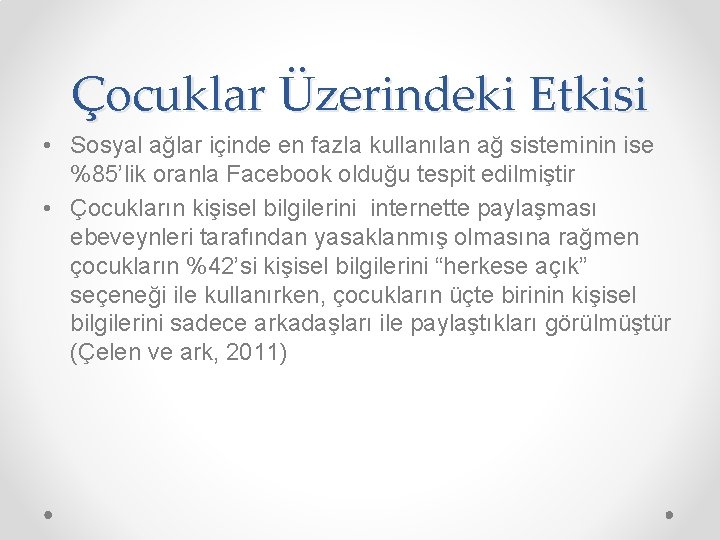 Çocuklar Üzerindeki Etkisi • Sosyal ağlar içinde en fazla kullanılan ağ sisteminin ise %85’lik