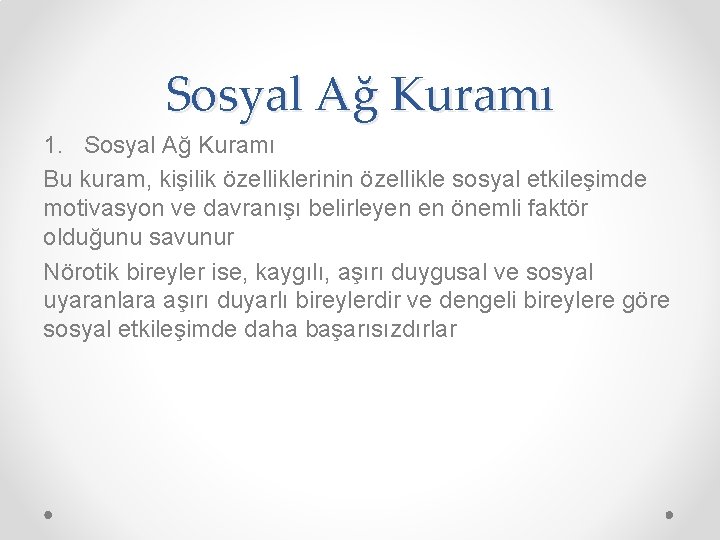 Sosyal Ağ Kuramı 1. Sosyal Ağ Kuramı Bu kuram, kişilik özelliklerinin özellikle sosyal etkileşimde