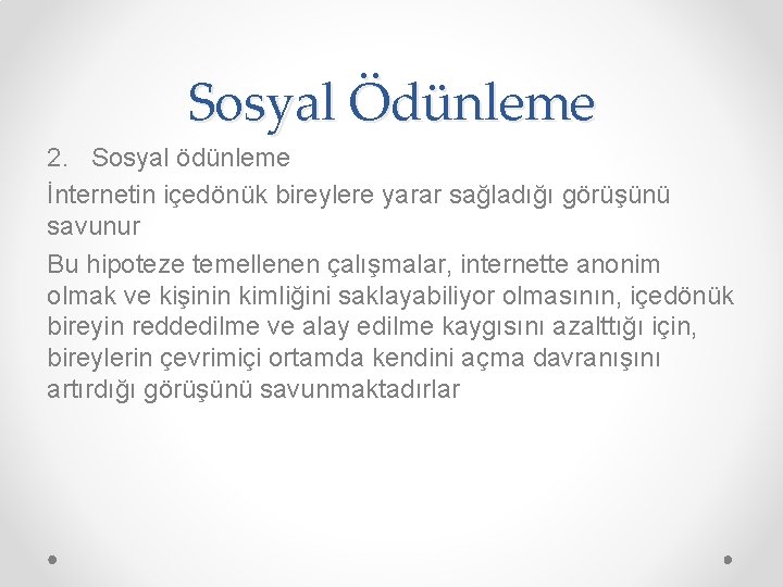 Sosyal Ödünleme 2. Sosyal ödünleme İnternetin içedönük bireylere yarar sağladığı görüşünü savunur Bu hipoteze