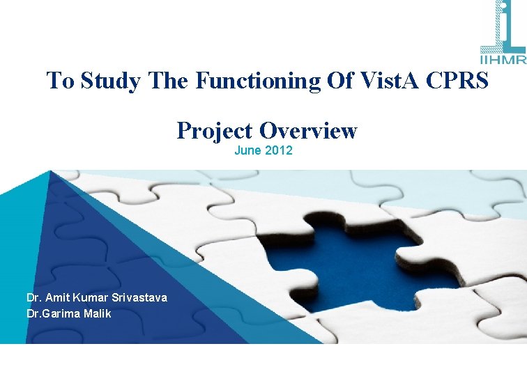 To Study The Functioning Of Vist. A CPRS Project Overview June 2012 Dr. Amit