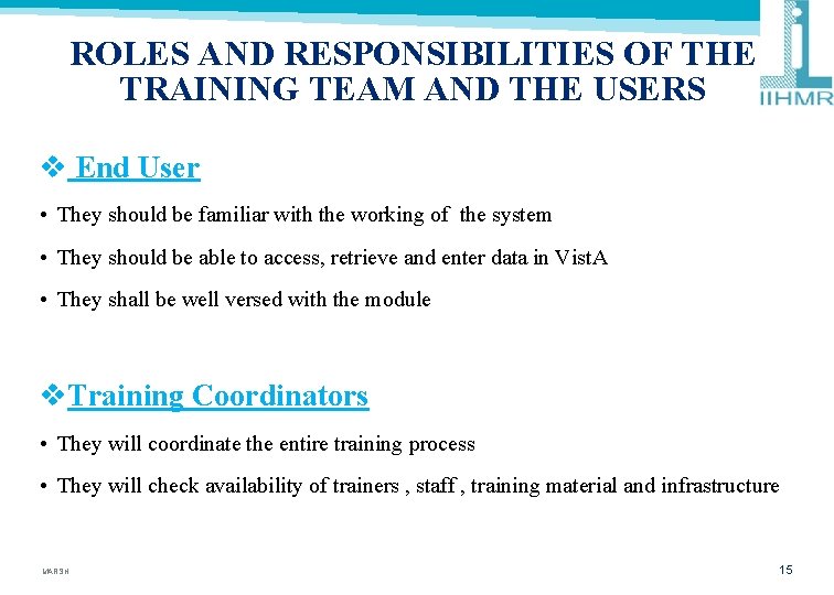 ROLES AND RESPONSIBILITIES OF THE TRAINING TEAM AND THE USERS v End User •