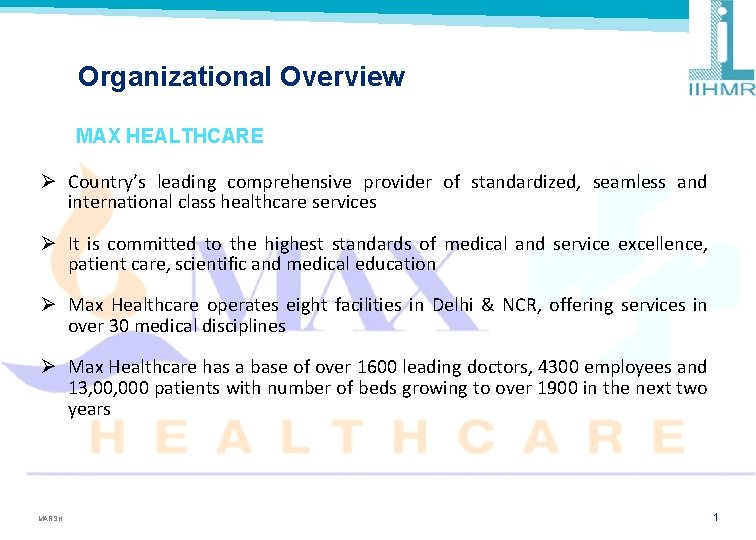 Organizational Overview MAX HEALTHCARE Ø Country’s leading comprehensive provider of standardized, seamless and international